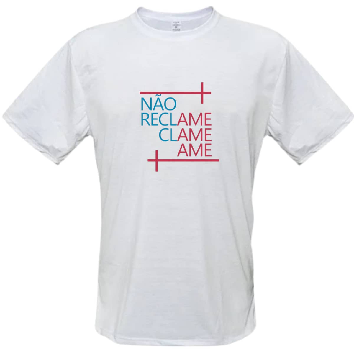 Camiseta Não Reclame Clame Ame